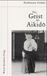 Der Geist des Aikido - Kisshomaru Ueshiba