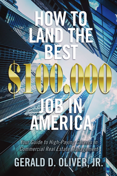 How to Land the Best $100,000 Job in America -  Jr. Gerald D. Oliver