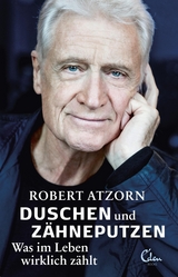 Duschen und Z&auml;hneputzen &ndash; Was im Leben wirklich z&auml;hlt - Robert Atzorn