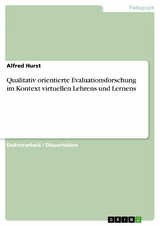 Qualitativ orientierte Evaluationsforschung im Kontext virtuellen Lehrens und Lernens -  Alfred Hurst