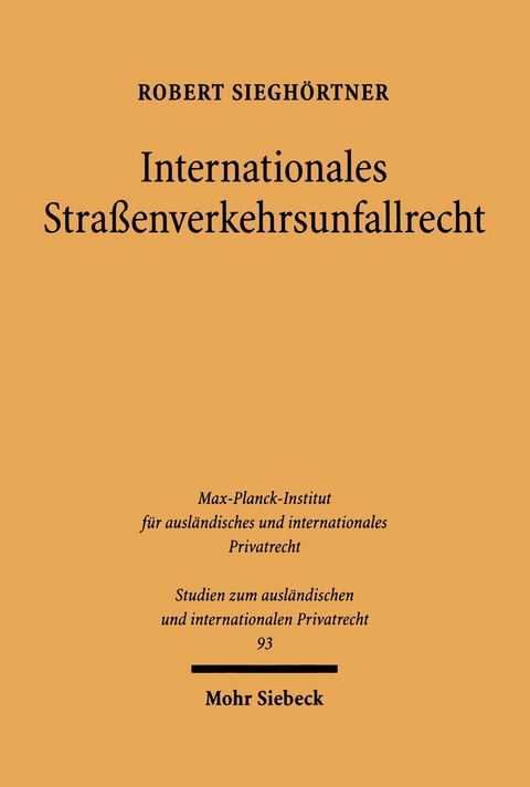 Internationales Stra&szlig;enverkehrsunfallrecht -  Robert Siegh&ouml;rtner