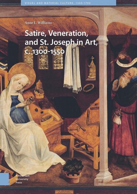Satire, Veneration, and St. Joseph in Art, c. 1300-1550 -  Anne L. Williams