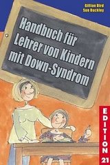 Handbuch f&uuml;r Lehrer von Kindern mit Down-Syndrom - Gillian Bird, Sue Buckley