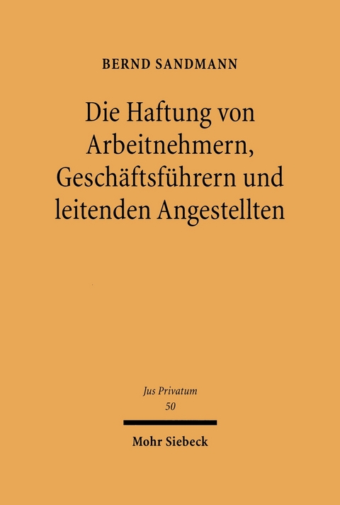 Die Haftung von Arbeitnehmern, Gesch&auml;ftsf&uuml;hrern und leitenden Angestellten -  Bernd Sandmann