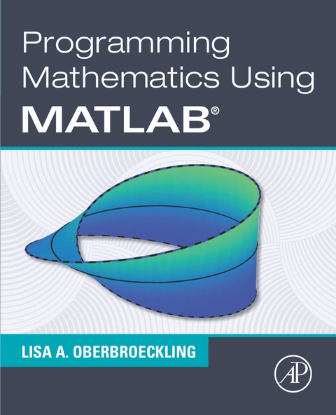 Programming Mathematics Using MATLAB -  Lisa A. Oberbroeckling