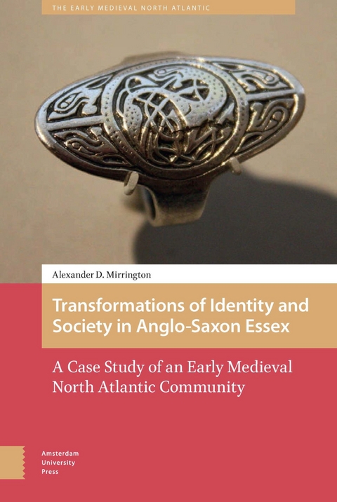 Transformations of Identity and Society in Anglo-Saxon Essex -  Alexander D. Mirrington