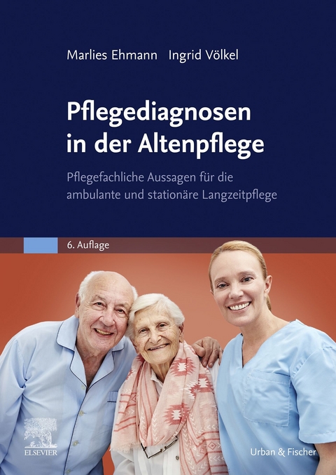 Pflegediagnosen in der Altenpflege -  Marlies Ehmann,  Ingrid V&ouml;lkel