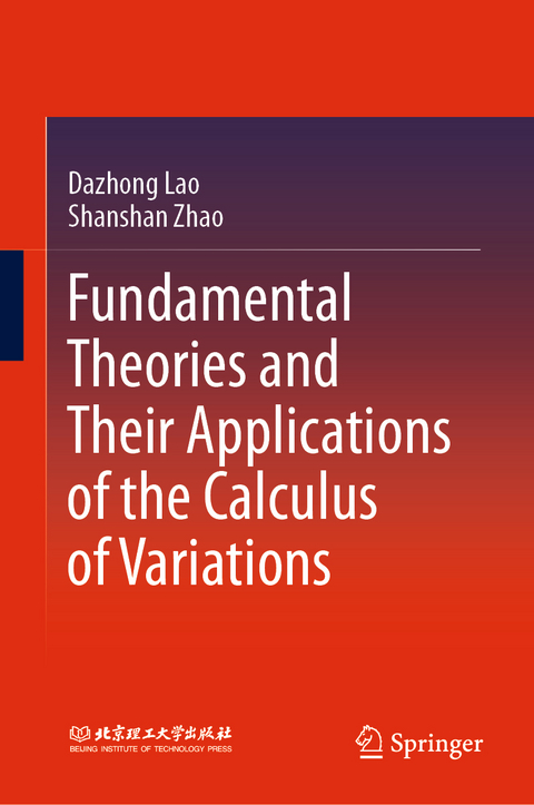Fundamental Theories and Their Applications of the Calculus of Variations -  Dazhong Lao,  Shanshan Zhao