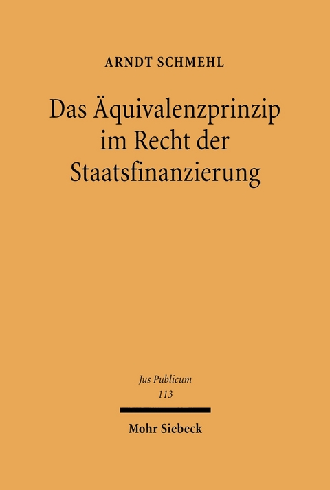 Das &Auml;quivalenzprinzip im Recht der Staatsfinanzierung -  Arndt Schmehl