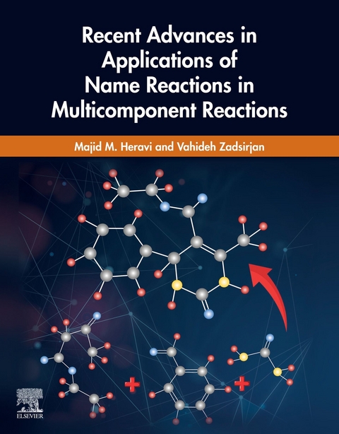 Recent Advances in Applications of Name Reactions in Multicomponent Reactions -  Majid M. Heravi,  Vahideh Zadsirjan