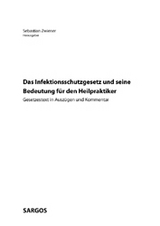 Das Infektionsschutzgesetz und seine Bedeutung f&uuml;r den Heilpraktiker - 