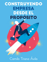 Construyendo empresa desde el prop&oacute;sito - Camilo Triana &Aacute;vila