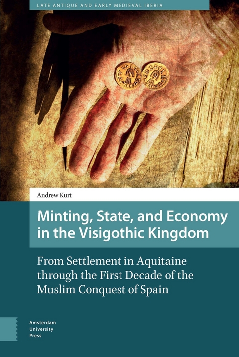Minting, State, and Economy in the Visigothic Kingdom -  Andrew Kurt