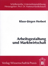 Arbeitsgestaltung und Marktwirtschaft. - Klaus-J&uuml;rgen Herbert