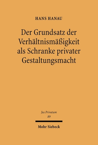 Der Grundsatz der Verhältnismäßigkeit als Schranke privater Gestaltungsmacht