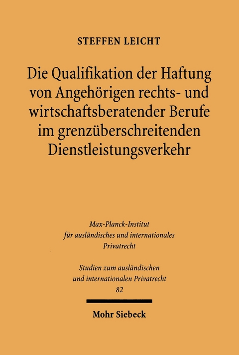 Die Qualifikation der Haftung von Angeh&ouml;rigen rechts- und wirtschaftsberatender Berufe im grenz&uuml;berschreitenden Dienstleistungsverkehr -  Steffen Leicht