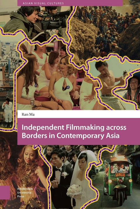 Independent Filmmaking across Borders in Contemporary Asia -  Ran Ma