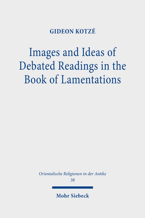 Images and Ideas of Debated Readings in the Book of Lamentations -  Gideon R. Kotzé