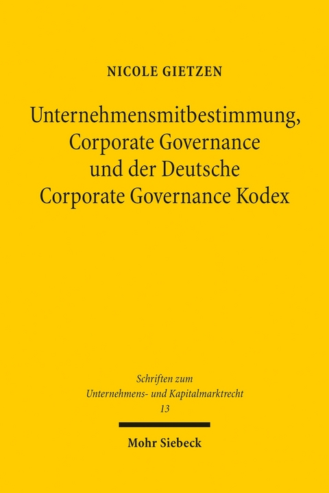 Unternehmensmitbestimmung, Corporate Governance und der Deutsche Corporate Governance Kodex -  Nicole Gietzen