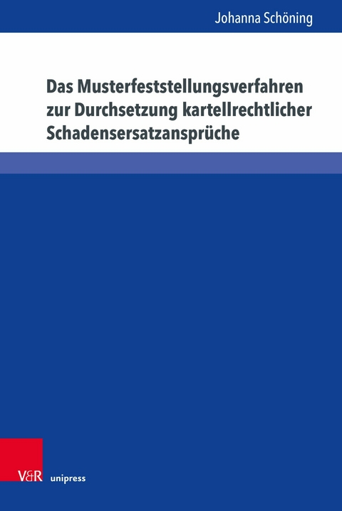 Das Musterfeststellungsverfahren zur Durchsetzung kartellrechtlicher Schadensersatzanspr&uuml;che -  Johanna Sch&ouml;ning