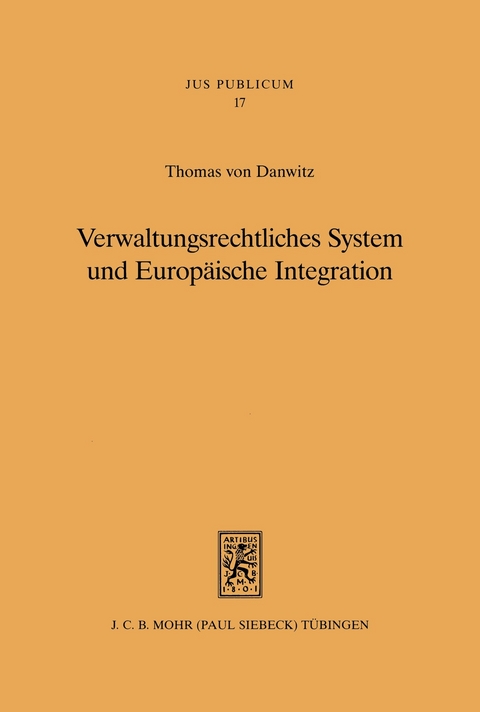 Verwaltungsrechtliches System und Europ&auml;ische Integration -  Thomas von Danwitz