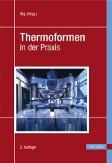 Thermoformen in der Praxis - Illig, Adolf