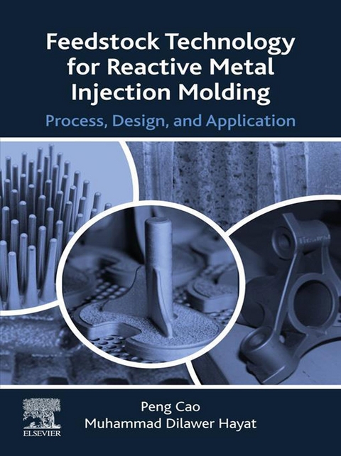 Feedstock Technology for Reactive Metal Injection Molding -  Peng Cao,  Muhammad Dilawer Hayat