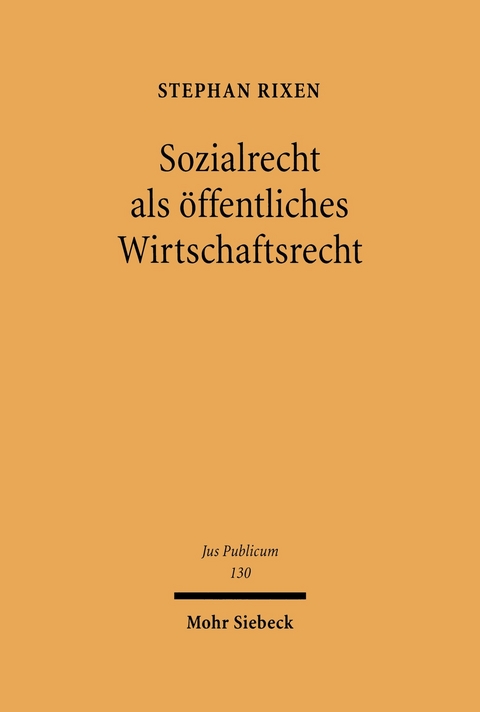 Sozialrecht als öffentliches Wirtschaftsrecht -  Stephan Rixen
