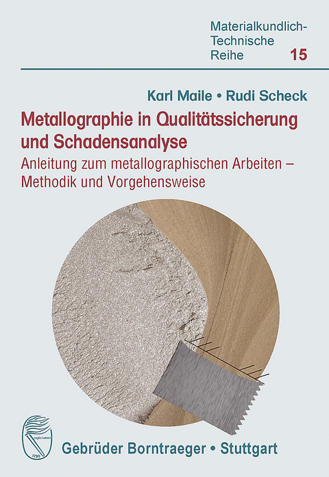 Metallographie in Qualit&auml;tssicherung und Schadensanalyse -  Karl Maile,  Rudi Scheck
