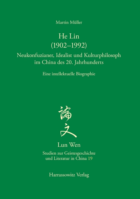He Lin (1902-1992). Neukonfuzianer, Idealist und Kulturphilosoph im China des 20. Jahrhunderts -  Martin M&uuml;ller