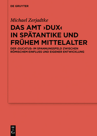Das Amt 'Dux' in Spätantike und frühem Mittelalter