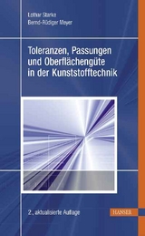 Toleranzen, Passungen und Oberfl&auml;cheng&uuml;te in der Kunststofftechnik - Lothar Starke, Bernd-R&uuml;diger Meyer