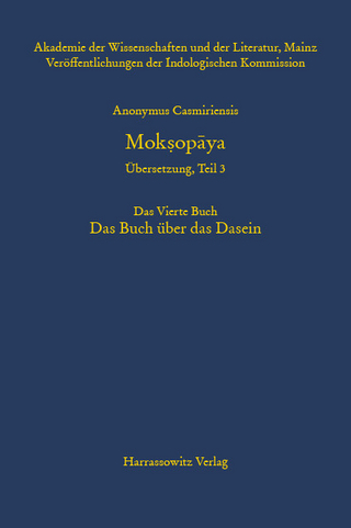 Anonymus Casmiriensis Moksopaya. Historisch-kritische Gesamtausgabe. Übersetzung, Teil 3 Der Weg zur Befreiung. Das Vierte Buch. Das Buch über das Dasein