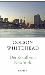 Der Kolo&szlig; von New York - Colson Whitehead