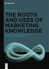 The Roots and Uses of Marketing Knowledge -  Terry Smith