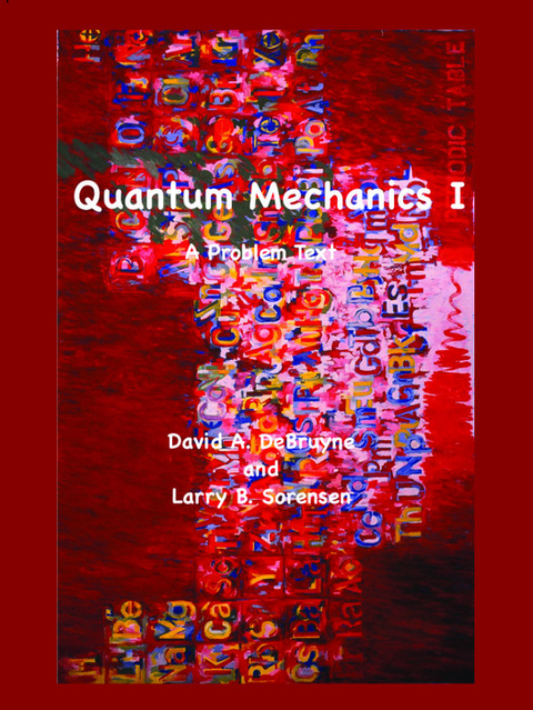 Quantum Mechanics I - David DeBruyne, Larry Sorensen