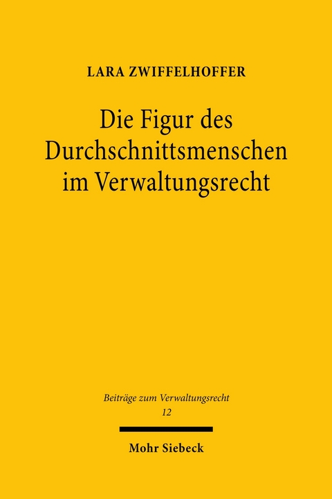 Die Figur des Durchschnittsmenschen im Verwaltungsrecht -  Lara Zwiffelhoffer
