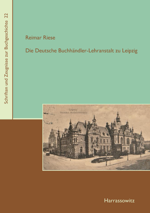 Die Deutsche Buchh&auml;ndler-Lehranstalt zu Leipzig -  Reimar Riese