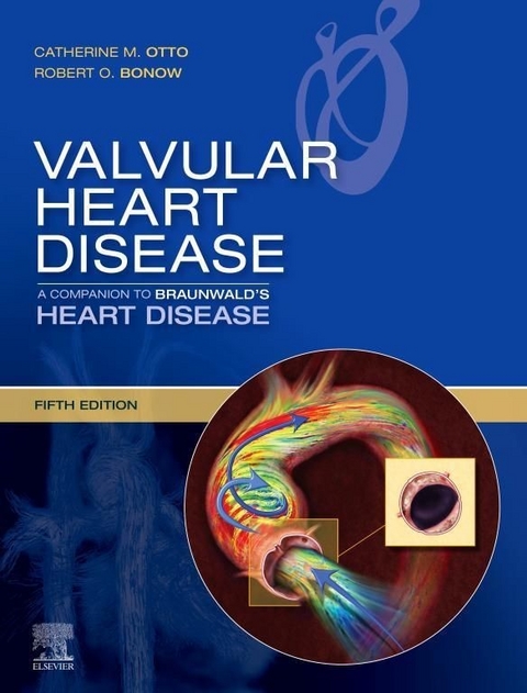 Valvular Heart Disease: A Companion to Braunwald's Heart Disease E-Book -  Robert O. Bonow