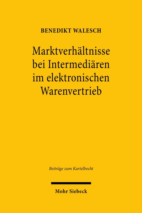 Marktverh&auml;ltnisse bei Intermedi&auml;ren im elektronischen Warenvertrieb -  Benedikt Walesch