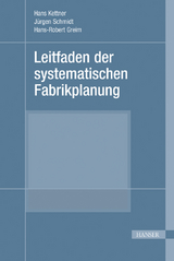 Leitfaden der systematischen Fabrikplanung - Hans Kettner, J&uuml;rgen Schmidt, Hans-Robert Greim