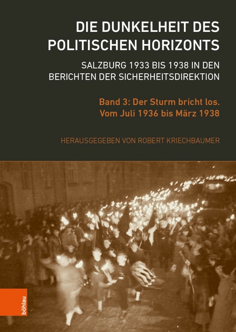 Die Dunkelheit des politischen Horizonts. Salzburg 1933 bis 1938 in den Berichten der Sicherheitsdirektion - 