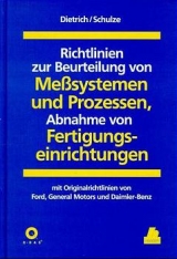 Richtlinien zur Beurteilung von Messsystemen und Prozessen, Abnahme von Fertigungseinrichtungen /Guidelines for the Evaluation of Measurement Systems and Processes, Acceptance of Production Facilities - Edgar Dietrich, Alfred Schulze