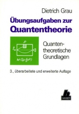 &Uuml;bungsaufgaben zur Quantentheorie - Dietrich Grau