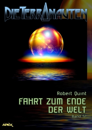 DIE TERRANAUTEN, Band 57: FAHRT ZUM ENDE DER WELT
