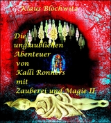 Die unglaublichen Abenteuer von Kalli Ronners mit Zauberei und Magie II - Klaus Blochwitz