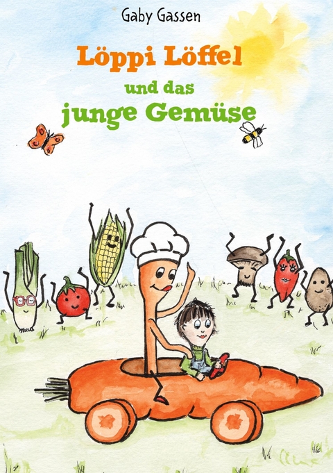 L&ouml;ppi L&ouml;ffel und das junge Gem&uuml;se -  Gaby Gassen