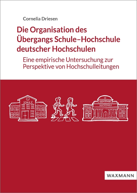 Die Organisation des &Uuml;bergangs Schule-Hochschule deutscher Hochschulen -  Cornelia Driesen