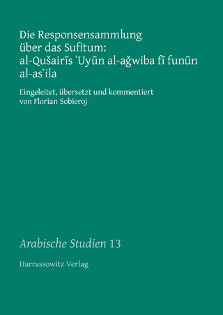 Die Responsensammlung über das Sufitum: al-Qusairis 'Uyun al-agwiba fi funun al-as'ila