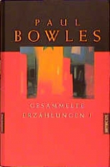 Gesammelte Erzählungen I - Paul Bowles